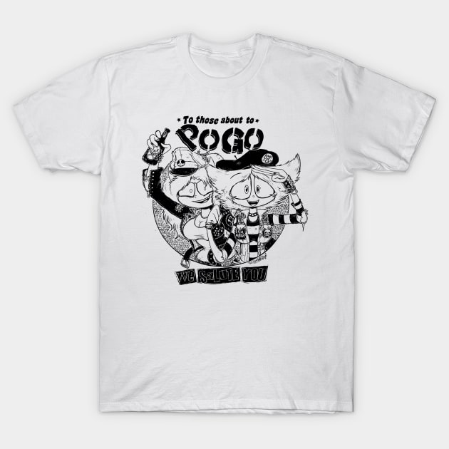 To Those About To Pogo (B/W) T-Shirt by CombTheCombel